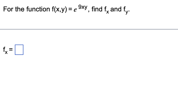 Solved For The Function Fxy E 9xy Find Fx And Fy Fx 7227