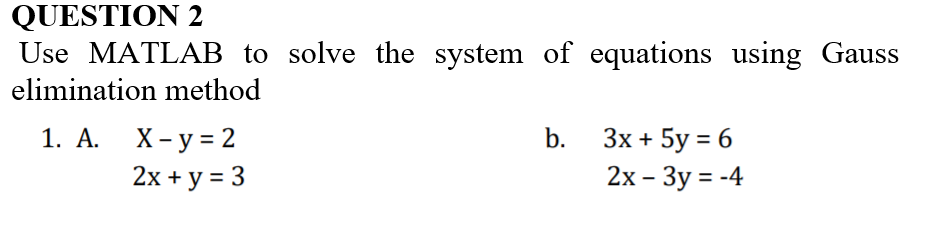 Solved QUESTION 2 Use MATLAB to solve the system of | Chegg.com