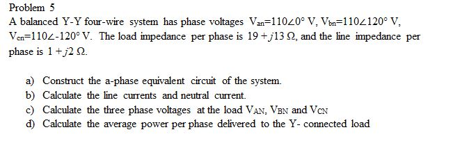 Solved Problem5 A balanced Y-Y four-wire system has phase | Chegg.com