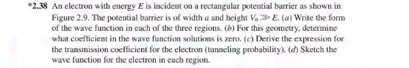 Solved *2.38 An electron with energy E is incident on a | Chegg.com