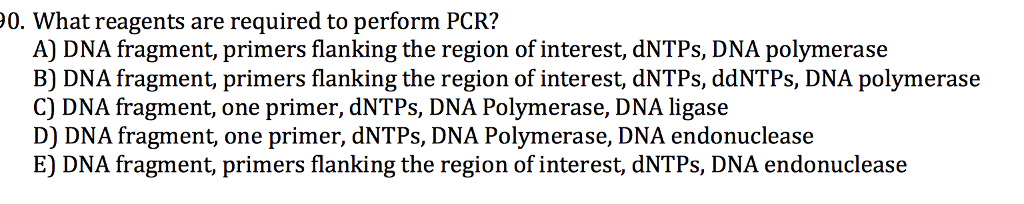 Solved 0. What reagents are required to perform PCR? A) DNA | Chegg.com