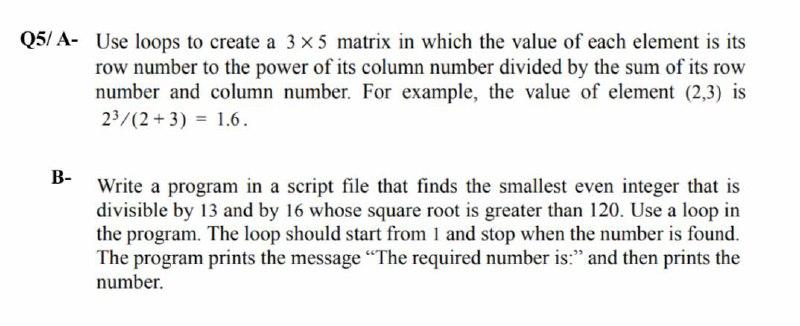 Solved Q5 A Use loops to create a 3x5 matrix in which the