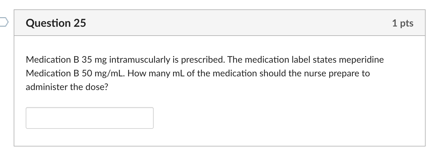 Solved Question 25 1 Pts Medication B 35 Mg Intramuscularly | Chegg.com