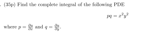 (35p) Find the complete integral of the following PDE | Chegg.com