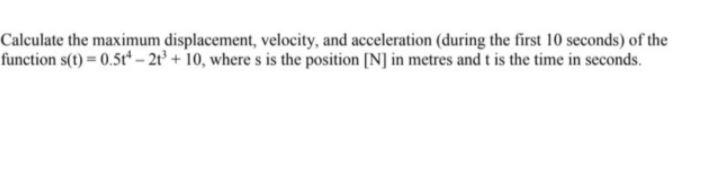 Solved Calculate the maximum displacement, velocity, and | Chegg.com
