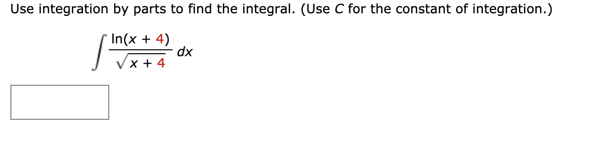 Solved Use integration by parts to find the integral. (Use C | Chegg.com