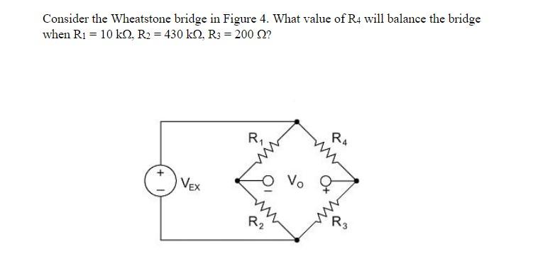 Solved Consider the Wheatstone bridge in Figure 4. What | Chegg.com