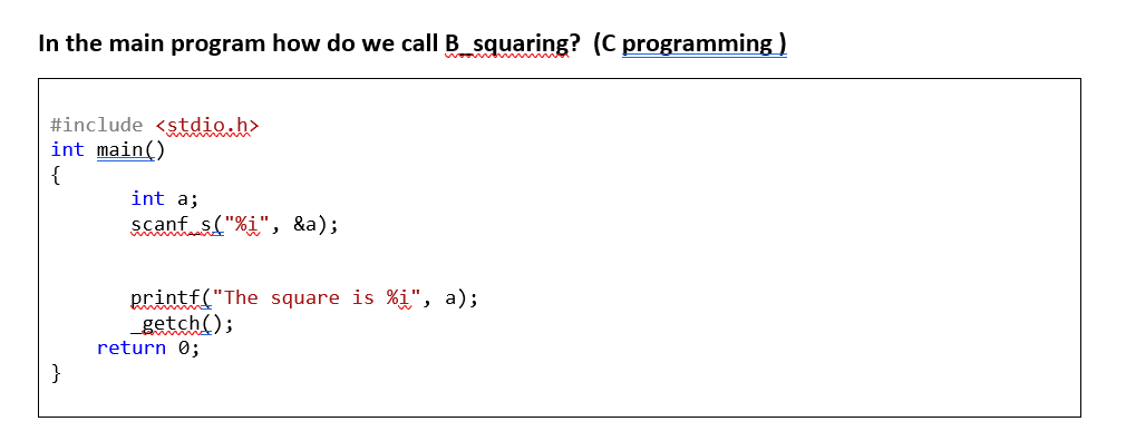 Squareing From Math Library Solved In the main program how do we call B squaring? (C | Chegg.com