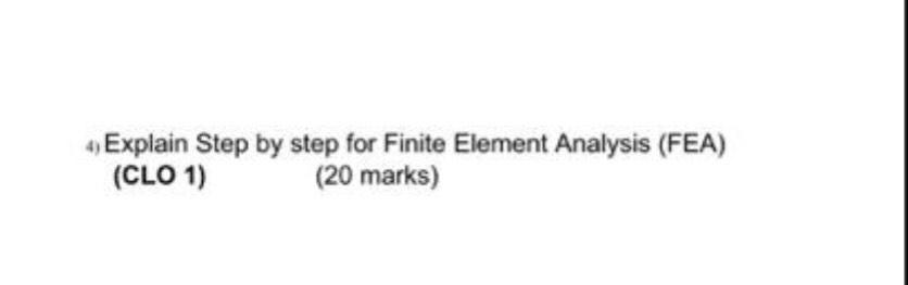 Solved 4 Explain Step By Step For Finite Element Analysis | Chegg.com