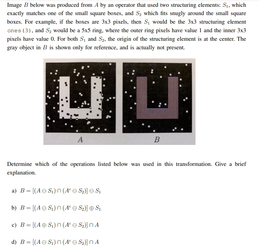 Solved Image B Below Was Produced From A By An Operator That | Chegg.com