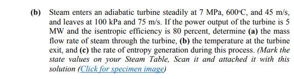 Solved (b) Steam Enters An Adiabatic Turbine Steadily At 7 | Chegg.com