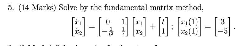 Solved 5. (14 Marks) Solve by the fundamental matrix method, | Chegg.com