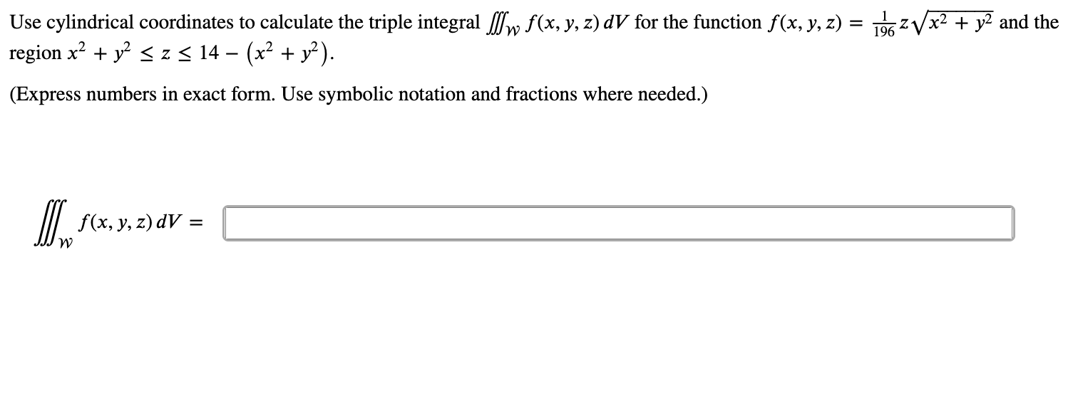 Solved = Use cylindrical coordinates to calculate the triple