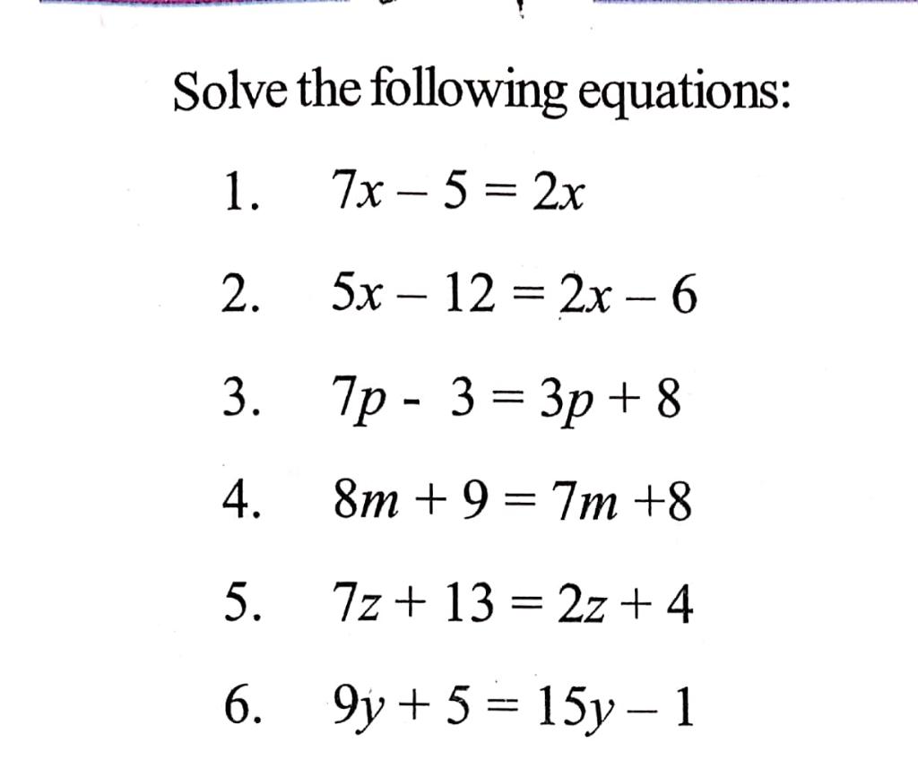 Solved Solve the following equations: 1. 7x – 5 = 2x = 2. 5x | Chegg.com