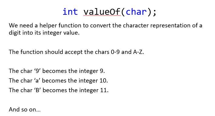 Solved int valueof(char); We need a helper function to | Chegg.com