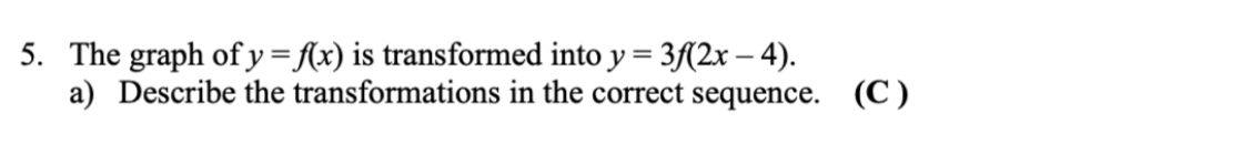 Solved 5. The graph of y=f(x) is transformed into | Chegg.com