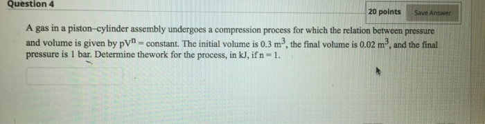 Solved Question 4 20 points Save Answe A gas in a | Chegg.com