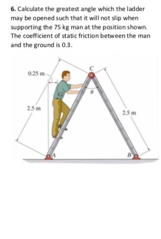 Solved 6. Calculate The Greatest Angle Which The Ladder May | Chegg.com