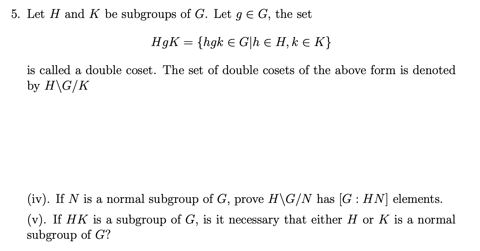 Solved 5 Let H And K Be Subgroups Of G Let G Eg The Se Chegg Com