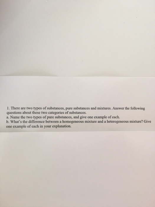 Solved 1 There Are Two Types Of Substances Pure Substances Chegg