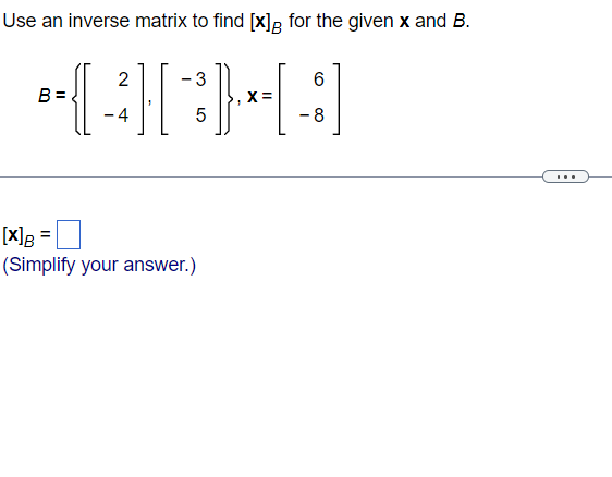 Solved Use an inverse matrix to find [x]B for the given x | Chegg.com