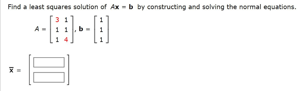 Solved Find a least squares solution of Ax = b by | Chegg.com