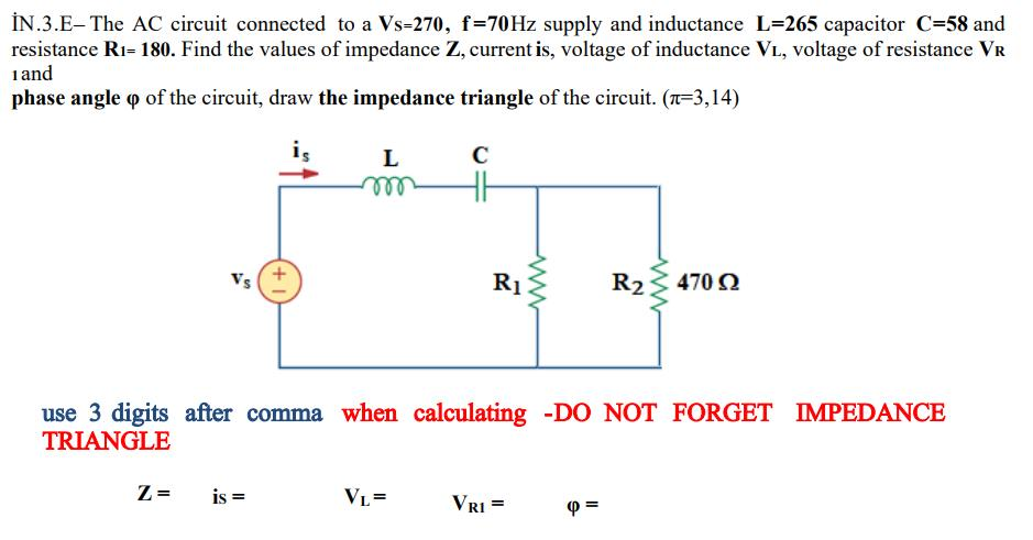 Solved İN.3.E- The AC circuit connected to a Vs=270, f=70Hz | Chegg.com