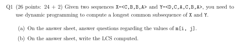 Solved Q1 (26 points: 24 + 2) Given two sequences X= and Y=, | Chegg.com