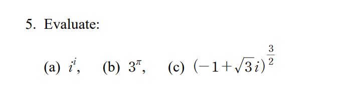 Solved 5. Evaluate: (a) ii, (b) 3π, (c) (−1+3i)23 | Chegg.com