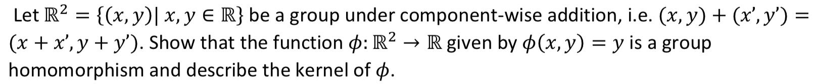 Solved Let R2={(x,y)∣x,y∈R} be a group under component-wise | Chegg.com