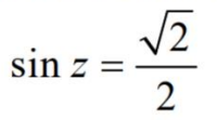 \( \sin z=\frac{\sqrt{2}}{2} \)