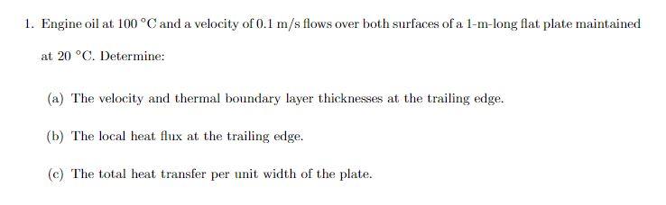 Solved 1. Engine oil at 100∘C and a velocity of 0.1 m/s | Chegg.com