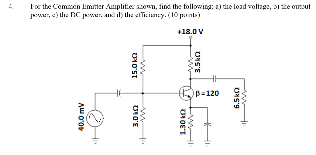 Solved 4. For the Common Emitter Amplifier shown, find the | Chegg.com