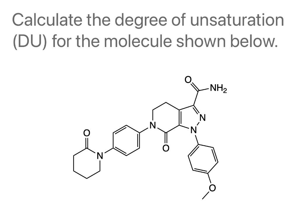 Calculate the degree of unsaturation (DU) for the molecule shown below.