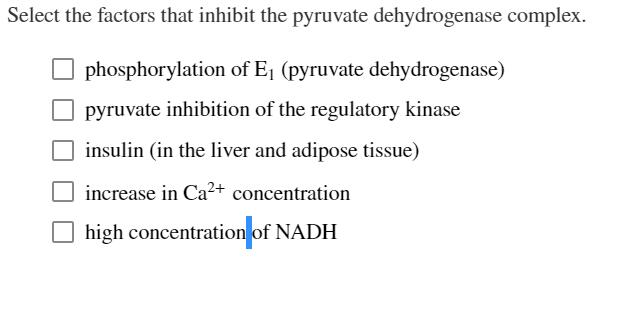 Select The Factors That Inhibit The Pyruvate Dehydrogenase Complex.
