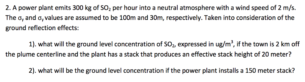 Solved 2 A Power Plant Emits 300 Kg Of SO2 Per Hour Into A Chegg