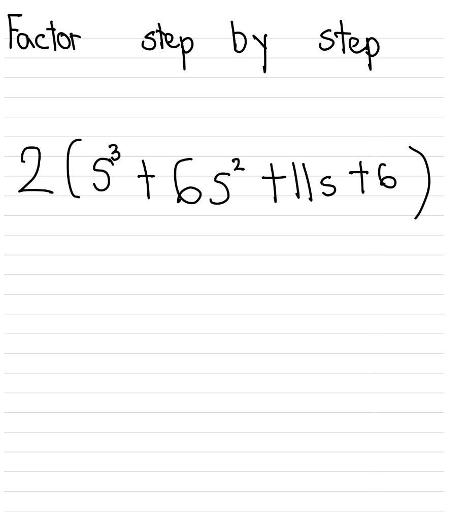 solved-factor-step-by-step-2-s3-6s2-11s-6-chegg