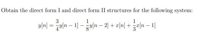 Solved Obtain the direct form I and direct form II | Chegg.com