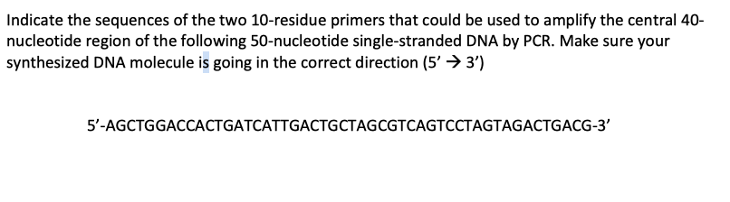Solved Indicate the sequences of the two 10-residue primers | Chegg.com
