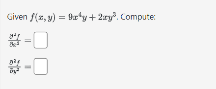 Given \( f(x, y)=9 x^{4} y+2 x y^{3} \) \[ \begin{array}{c} \frac{\partial^{2} f}{\partial x^{2}}= \\ \frac{\partial^{2} f}{\