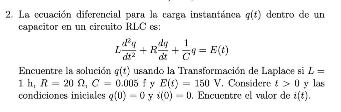 La ecuación diferencial para la carga instantánea \( q(t) \) dentro de un capacitor en un circuito RLC es: \[ L \frac{d^{2} q