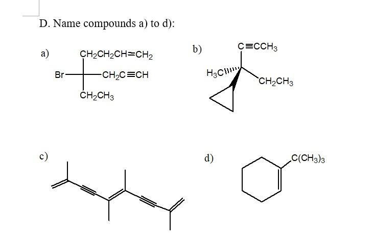 Solved D. Name compounds a) to d): a) C=CCH3 b) CH2CH2CH=CH2 | Chegg.com