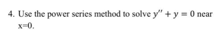 Solved 4. Use the power series method to solve y