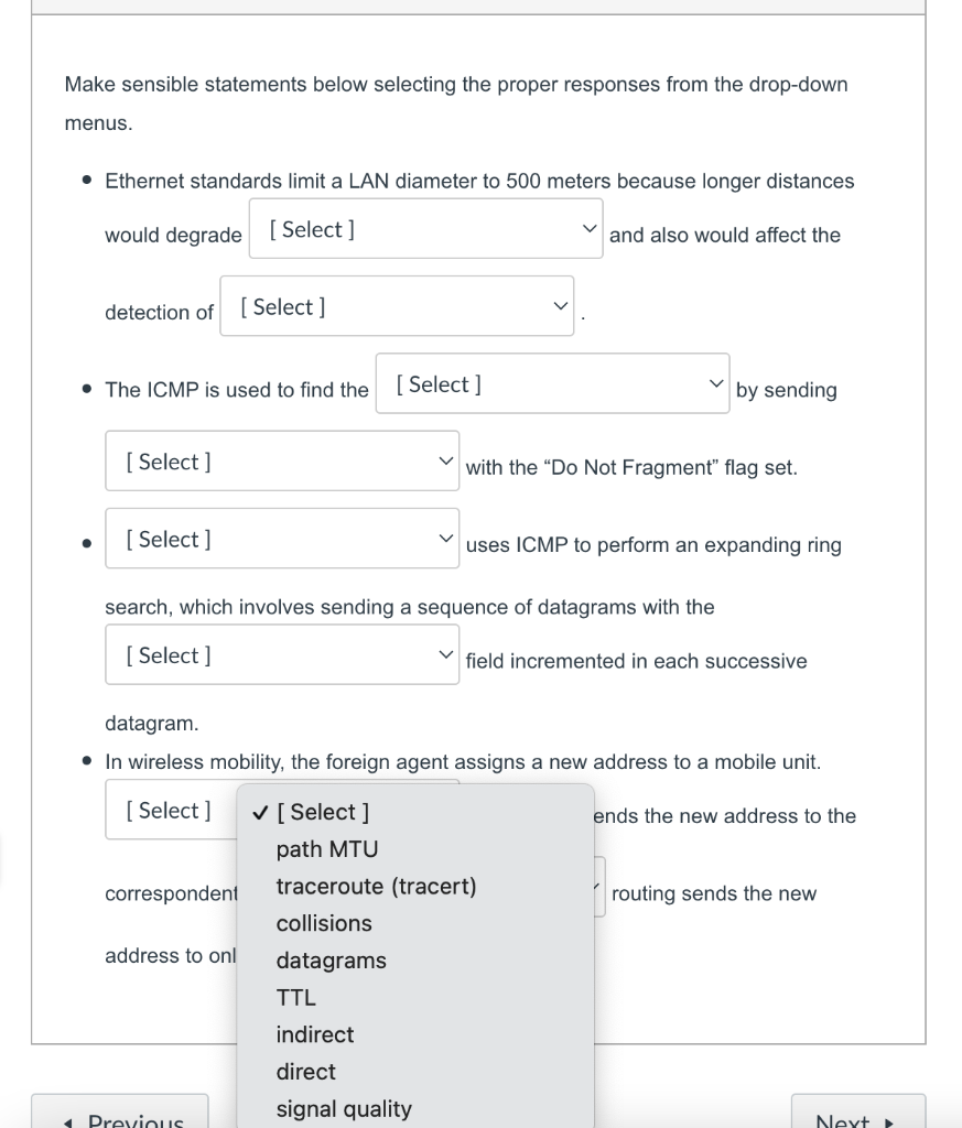 Make sensible statements below selecting the proper responses from the drop-down
menus.
• Ethernet standards limit a LAN diam