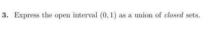Solved 3. Express the open interval (0.1) as a union of | Chegg.com