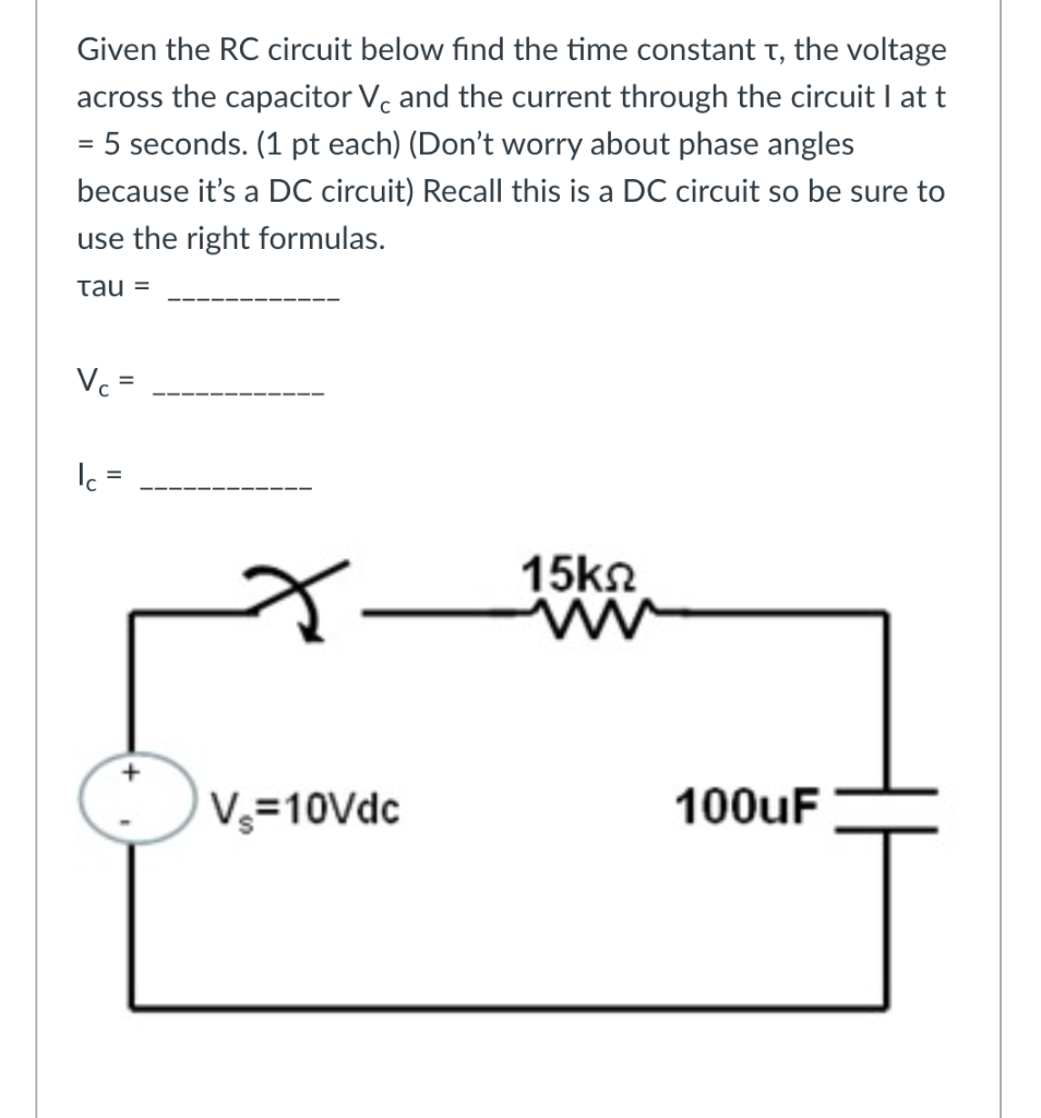 Given the RC circuit below find the time constant \( \tau \), the voltage across the capacitor \( \mathrm{V}_{\mathrm{c}} \) 