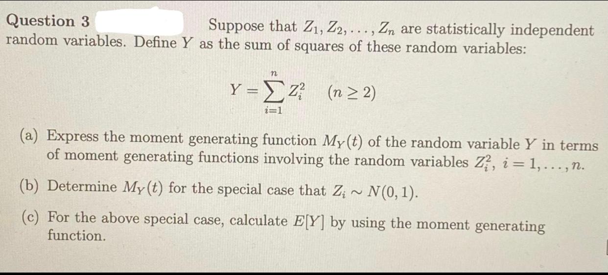 Question 3
Suppose that \( Z_{1}, Z_{2}, \ldots, Z_{n} \) are statistically independent random variables. Define \( Y \) as t