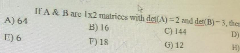 A) 64 If A & B are 1x2 matrices with det(A)=2 and | Chegg.com