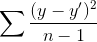 \sum \frac{(y-y')^{2}}{n-1}