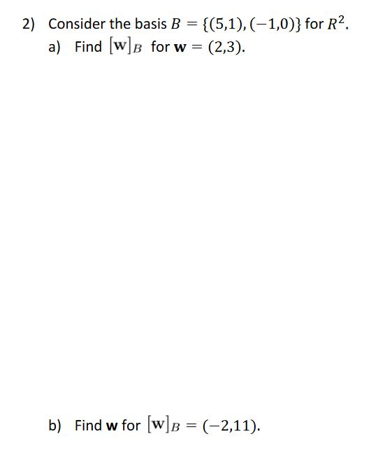 Solved 2) Consider The Basis B = {(5,1),(-1,0)} For R2. A) | Chegg.com